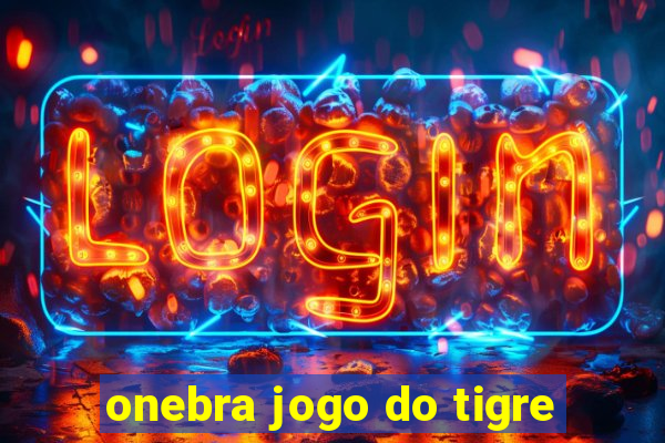 onebra jogo do tigre